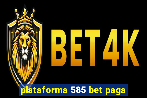 plataforma 585 bet paga